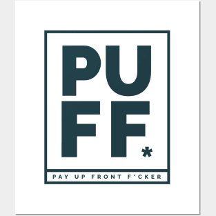 PUFF - pay up front Posters and Art